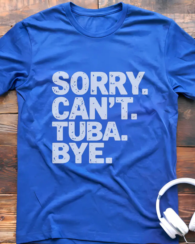 Sorry Can't Tuba T-Shirt