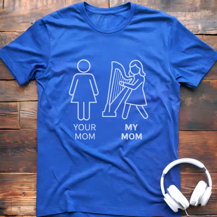 Your Mom  Harp T-Shirt