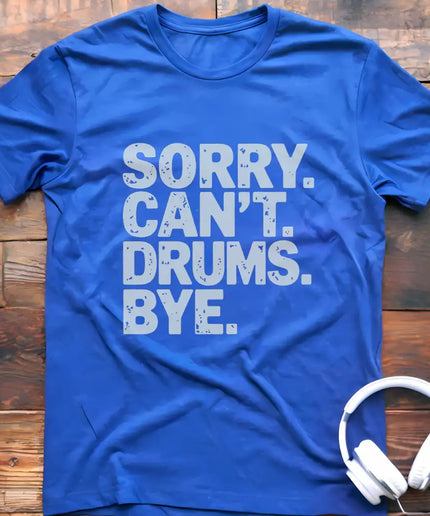Sorry Can't Drums Bye T-Shirt