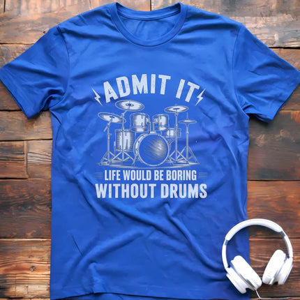 Admit It Drums T-Shirt