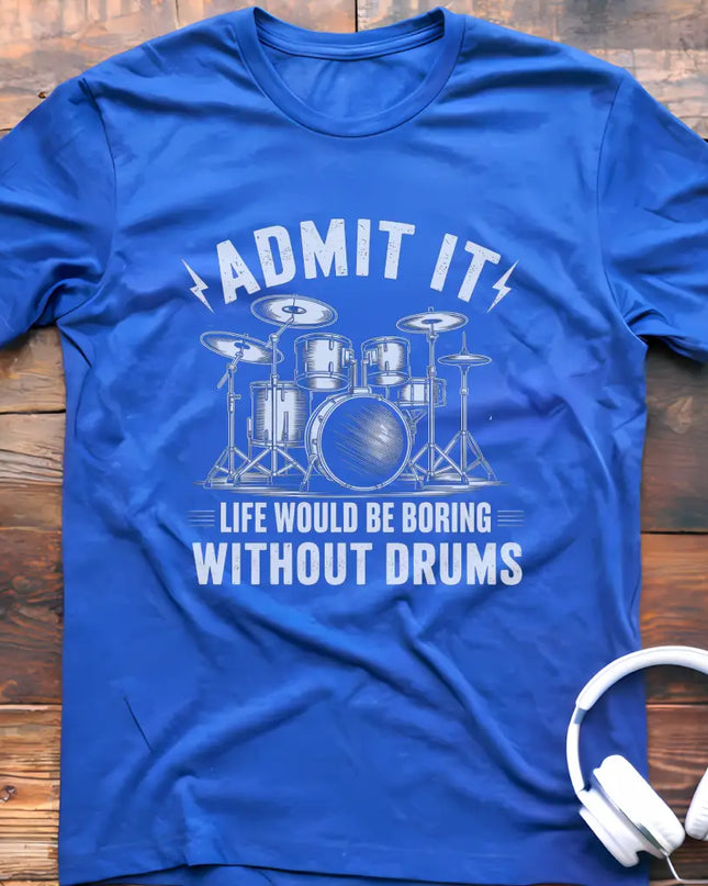 Admit It Drums T-Shirt