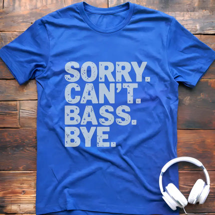Sorry Can't Bass Bye T-Shirt