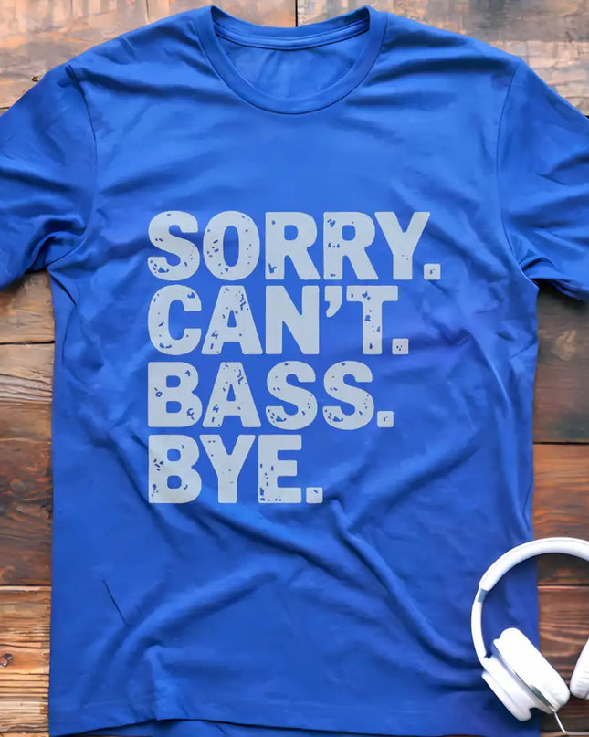Sorry Can't Bass Bye T-Shirt