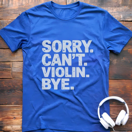 Sorry Can't Violin T-Shirt