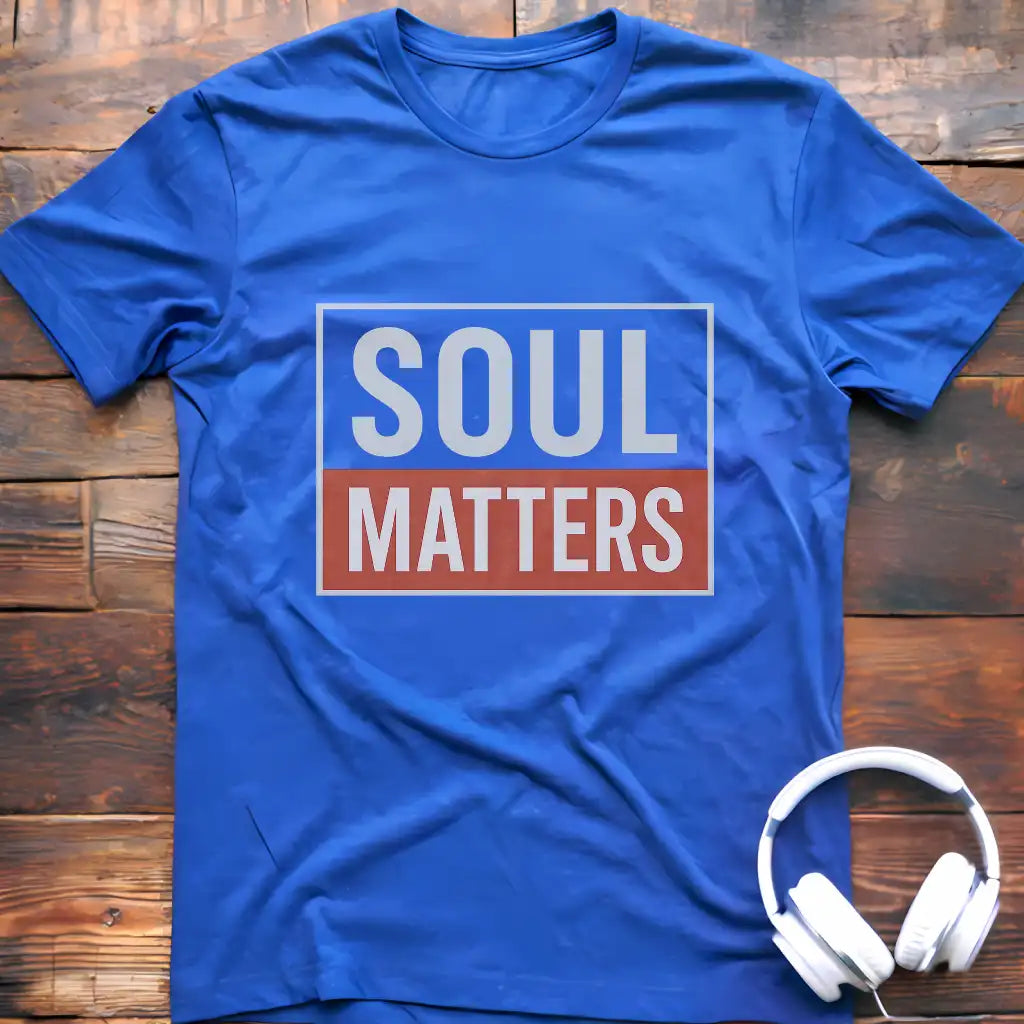 Soul Matters T-Shirt