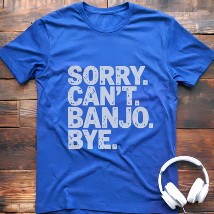 Sorry Can't Banjo T-Shirt
