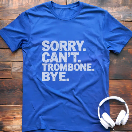 Sorry Can't Trombone T-Shirt