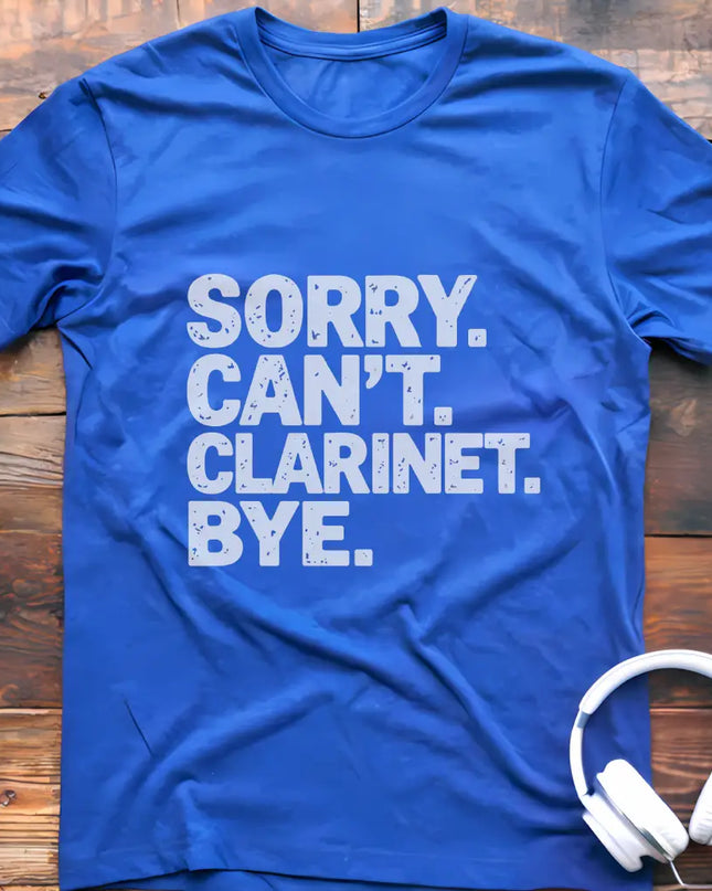 Sorry Can't Clarinet T-Shirt