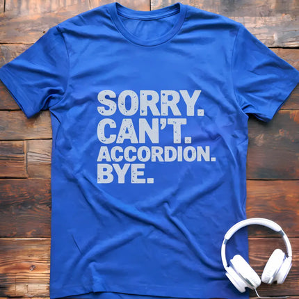 Sorry Can't Accordian T-Shirt