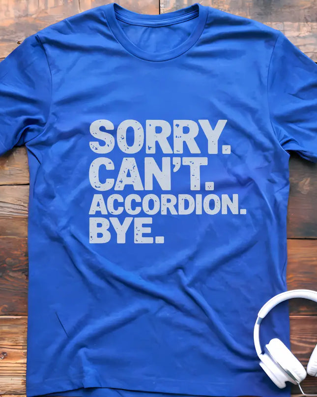 Sorry Can't Accordian T-Shirt