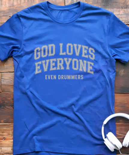 God Loves Drummers T-Shirt