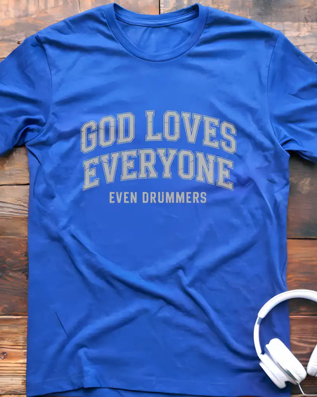 God Loves Drummers T-Shirt