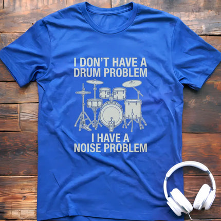 Drum Problem T-Shirt