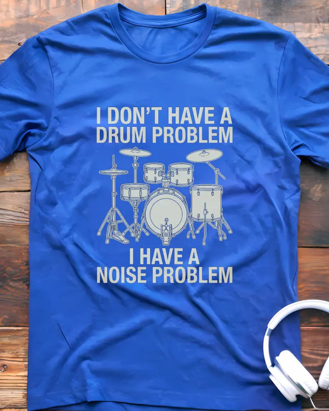 Drum Problem T-Shirt