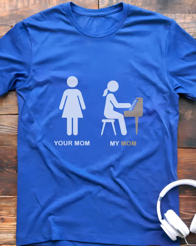 Your Mom Piano T-Shirt