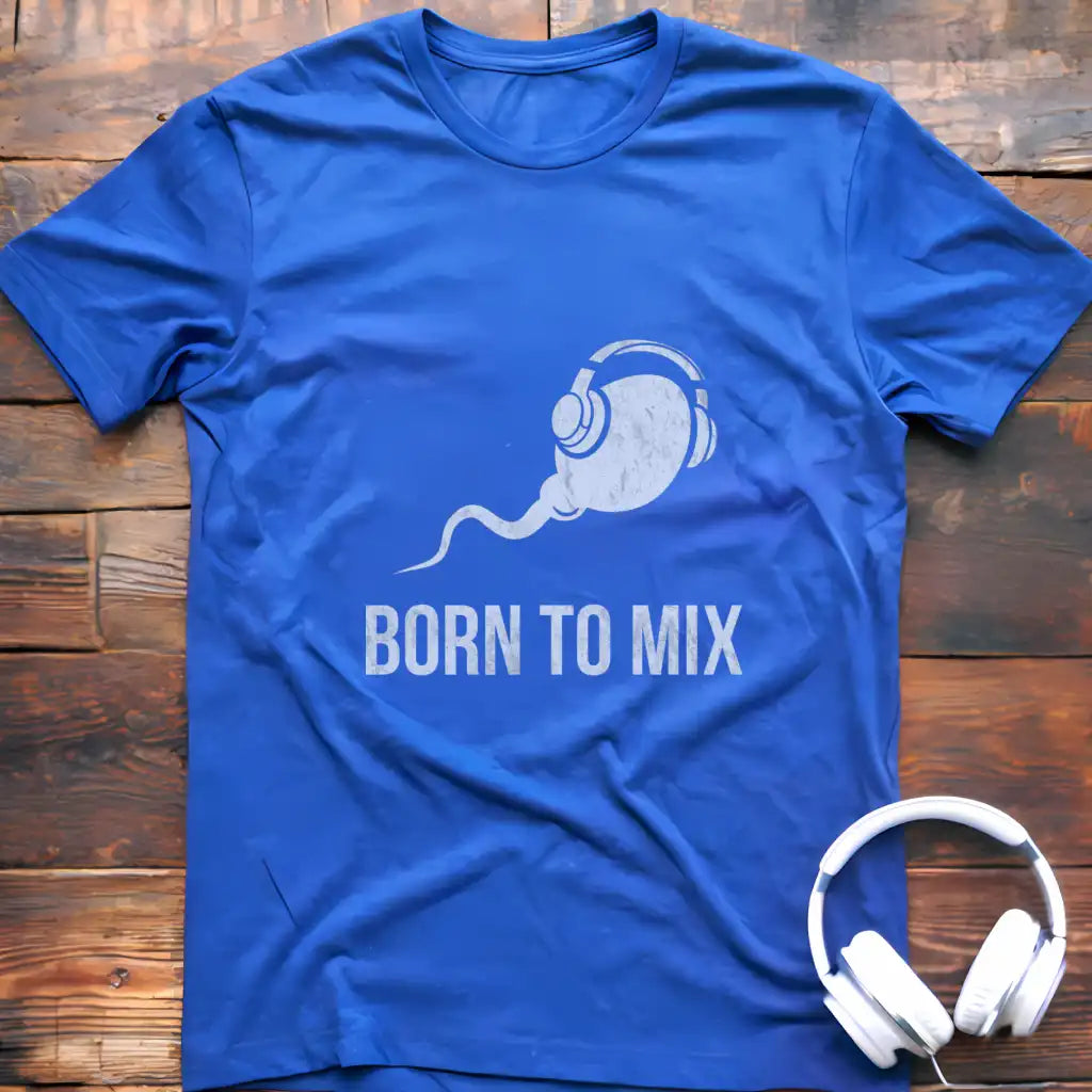 Born To Mix T-Shirt