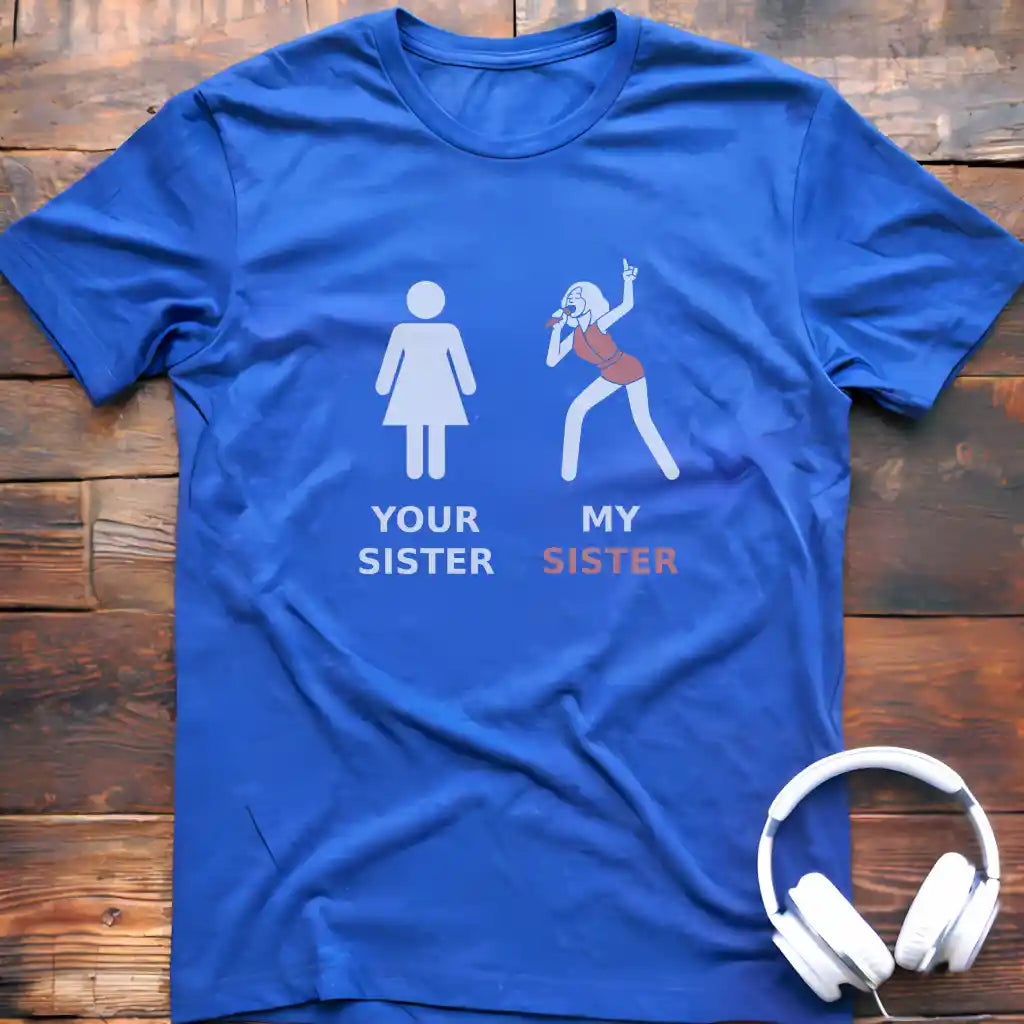 My Sister Vocalist T-Shirt