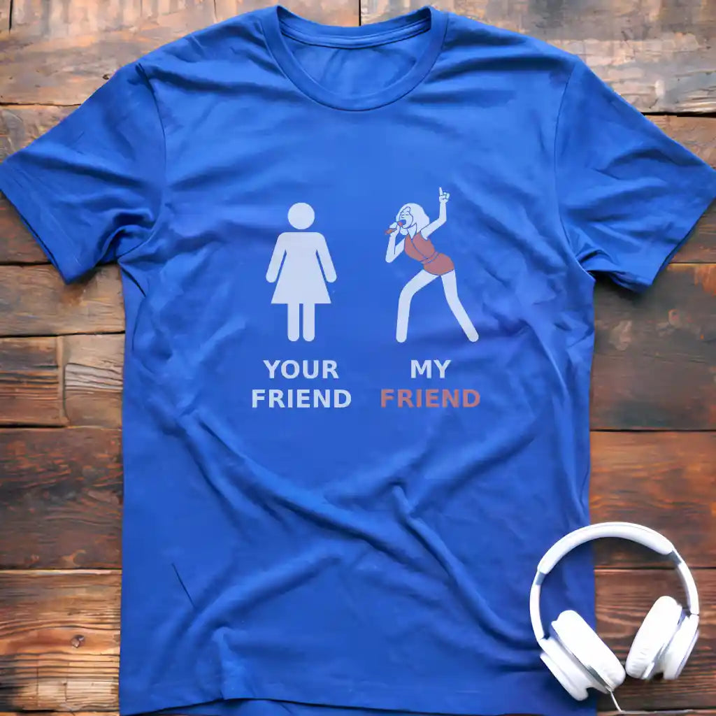 My Friend Vocalist F T-Shirt