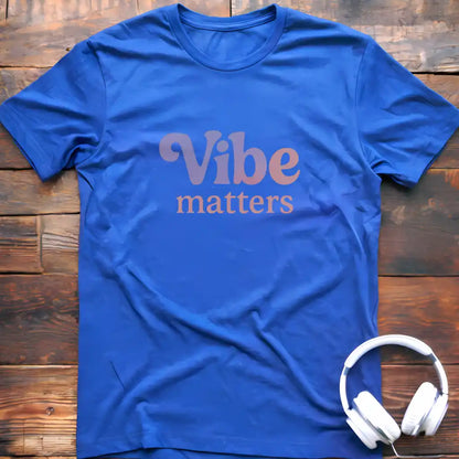 Vibe Matters T-Shirt