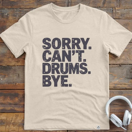 Sorry Can't Drums Bye T-Shirt