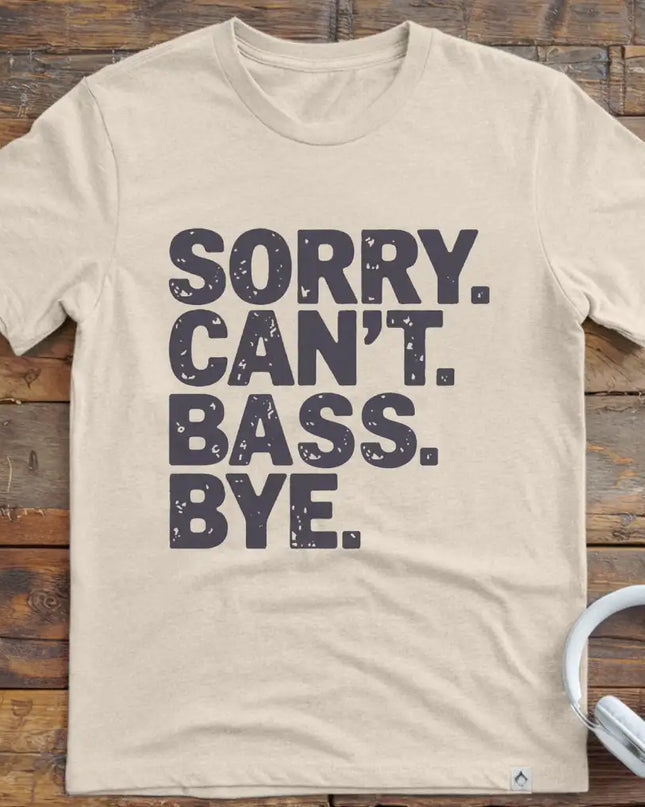 Sorry Can't Bass Bye T-Shirt