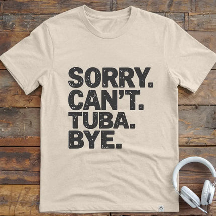 Sorry Can't Tuba T-Shirt