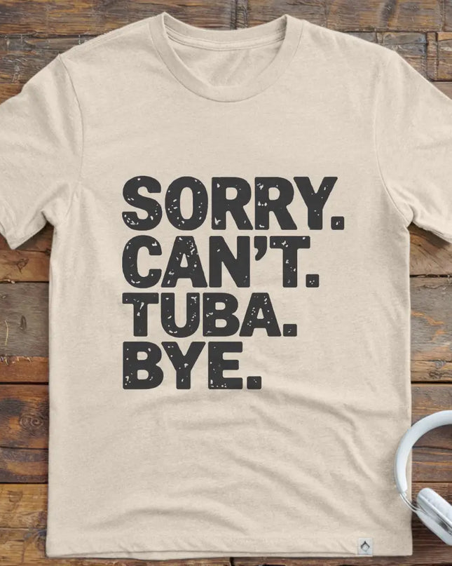 Sorry Can't Tuba T-Shirt