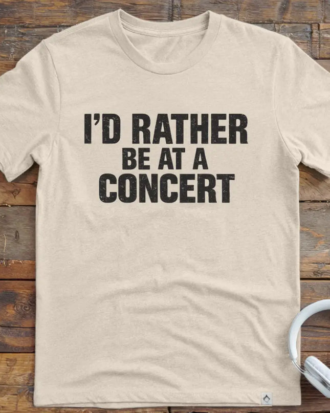 I'd Rather Be Concert T-Shirt