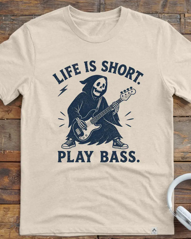 Life Is Short Bass T-Shirt