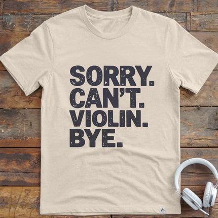 Sorry Can't Violin T-Shirt