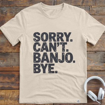 Sorry Can't Banjo T-Shirt
