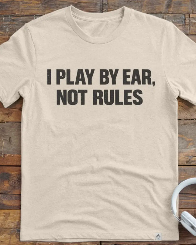 I Play By Ear T-Shirt