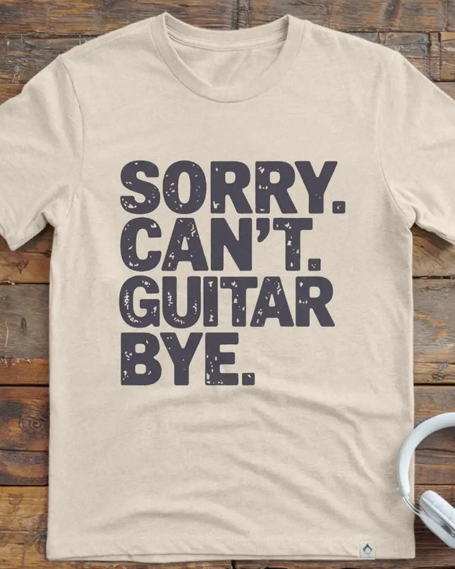 Sorry Can't Guitar Bye T-Shirt