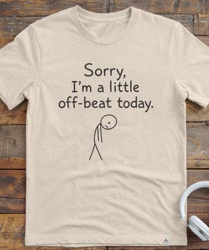 Sorry Off Beat T-Shirt