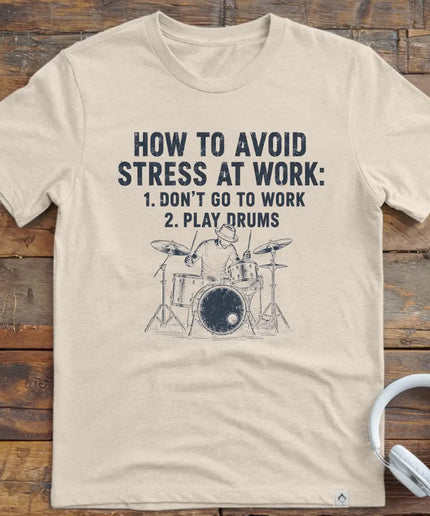 Work Stress Drums T-Shirt