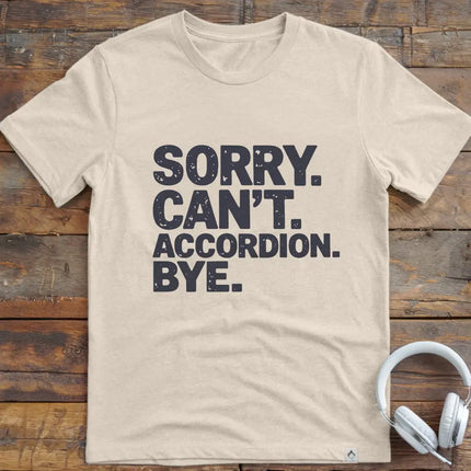 Sorry Can't Accordian T-Shirt