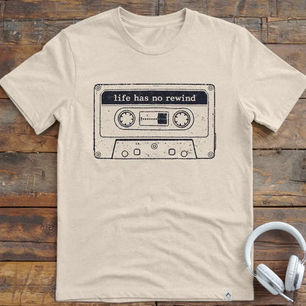 Life Has No Rewind T-Shirt