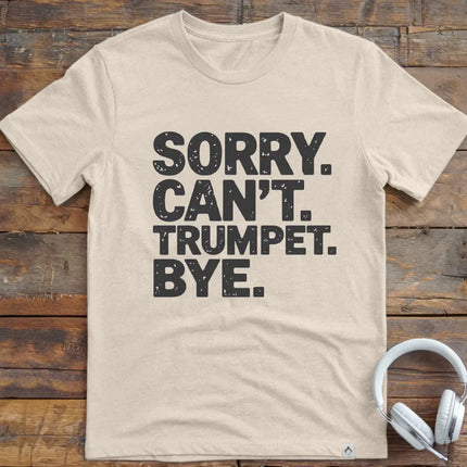 Sorry Can't Trumpet T-Shirt