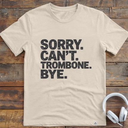 Sorry Can't Trombone T-Shirt