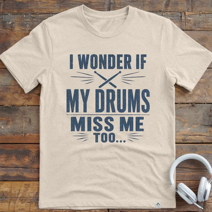 Drums Miss Me T-Shirt