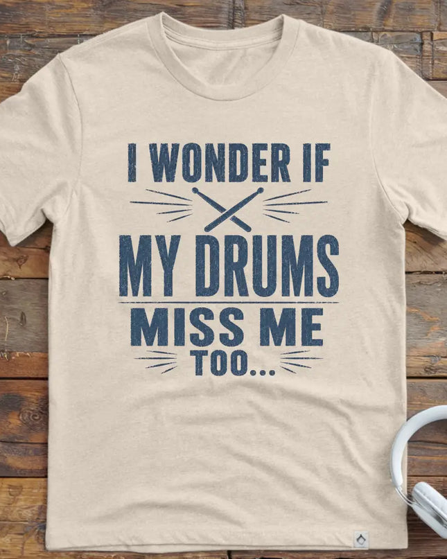 Drums Miss Me T-Shirt