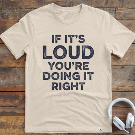 If It's Loud T-Shirt
