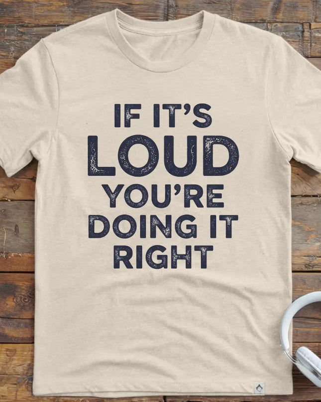 If It's Loud T-Shirt