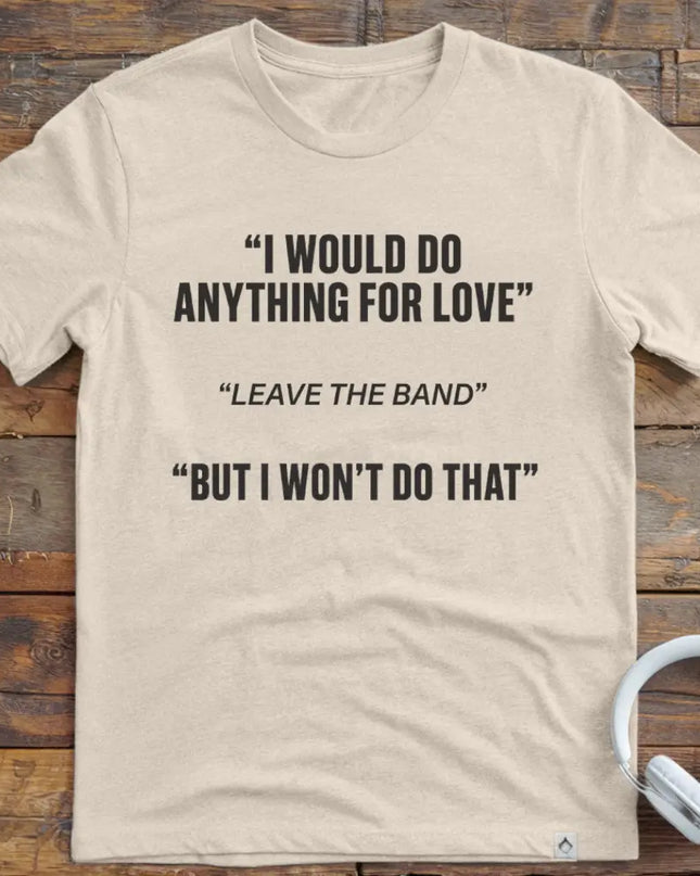 Leave The Band T-Shirt