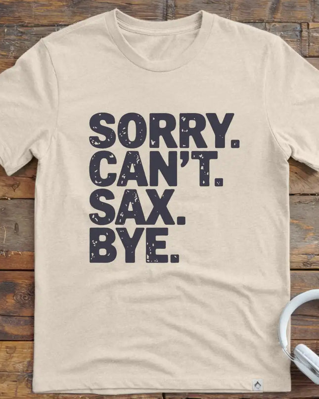 Sorry Can't Sax Bye T-Shirt