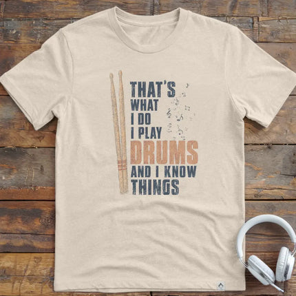 I Know Things Drums T-Shirt