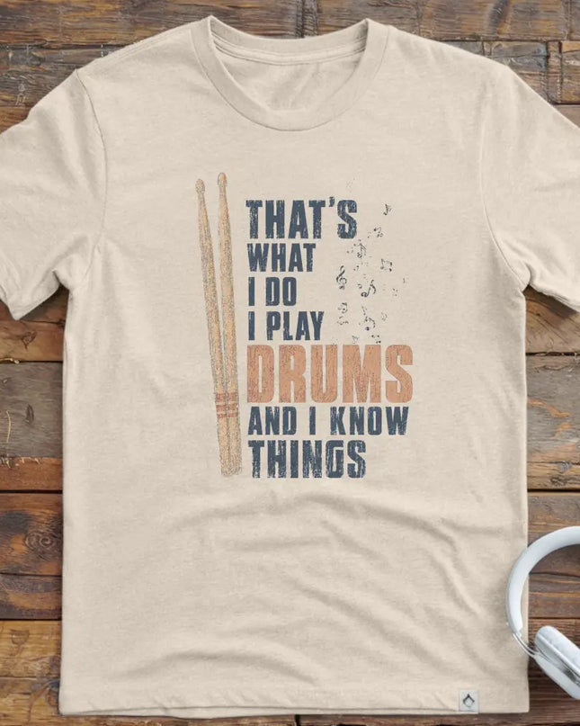 I Know Things Drums T-Shirt
