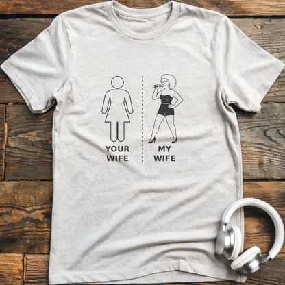 My Wife Vocalist 1 T-Shirt