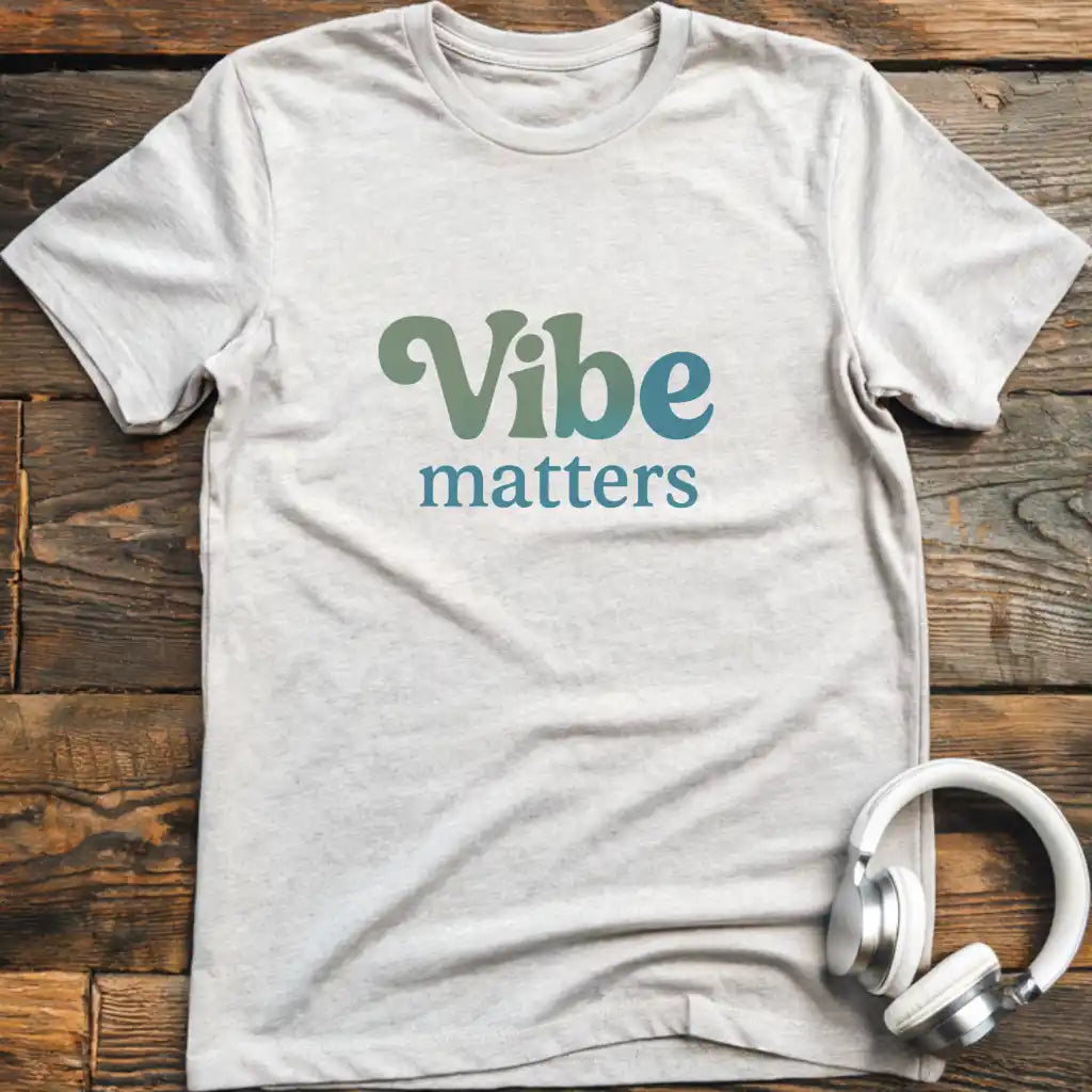 Vibe Matters T-Shirt