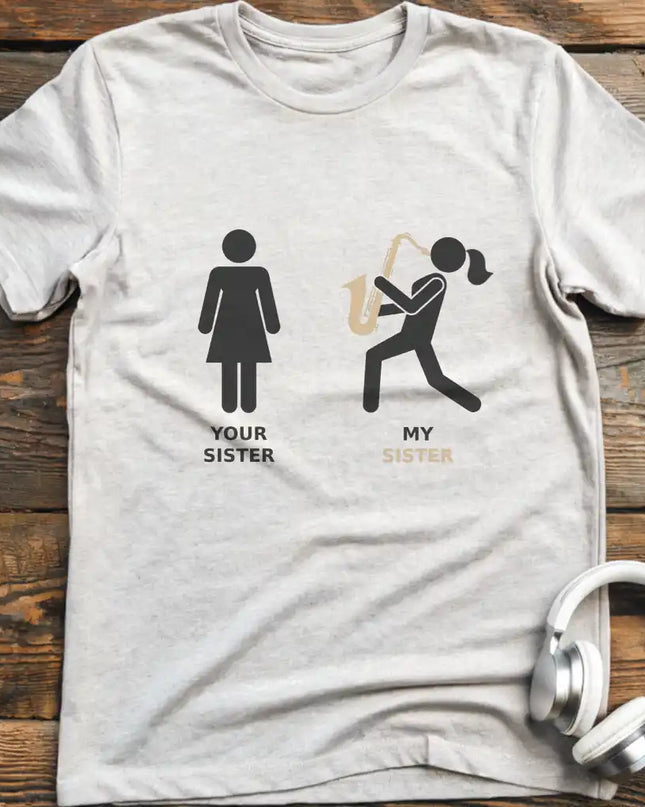 Your Sister Sax T-Shirt
